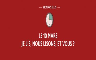 Le 10 mars, je lis, nous lisons, et vous ?